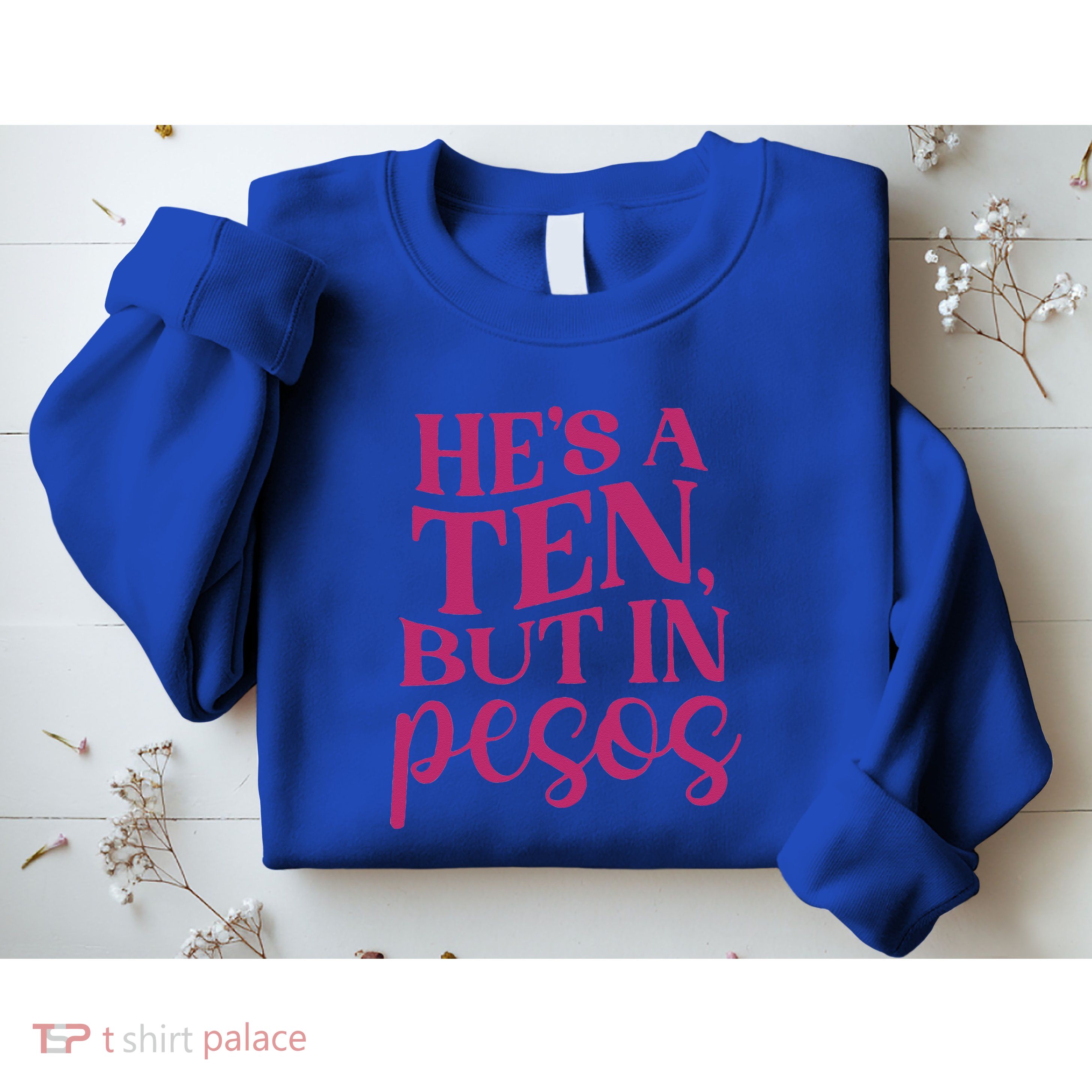 Hes A Ten But In Pesos Sweatshirt