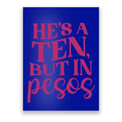 Hes A Ten But In Pesos Poster