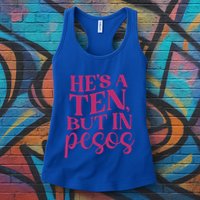 Hes A Ten But In Pesos Womens Tank Top