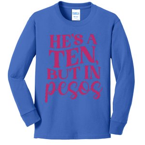 Hes A Ten But In Pesos Kids Long Sleeve Shirt