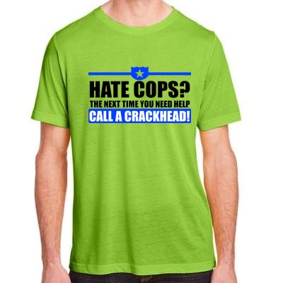 Hate Cops? Next Time You Need Help Adult ChromaSoft Performance T-Shirt