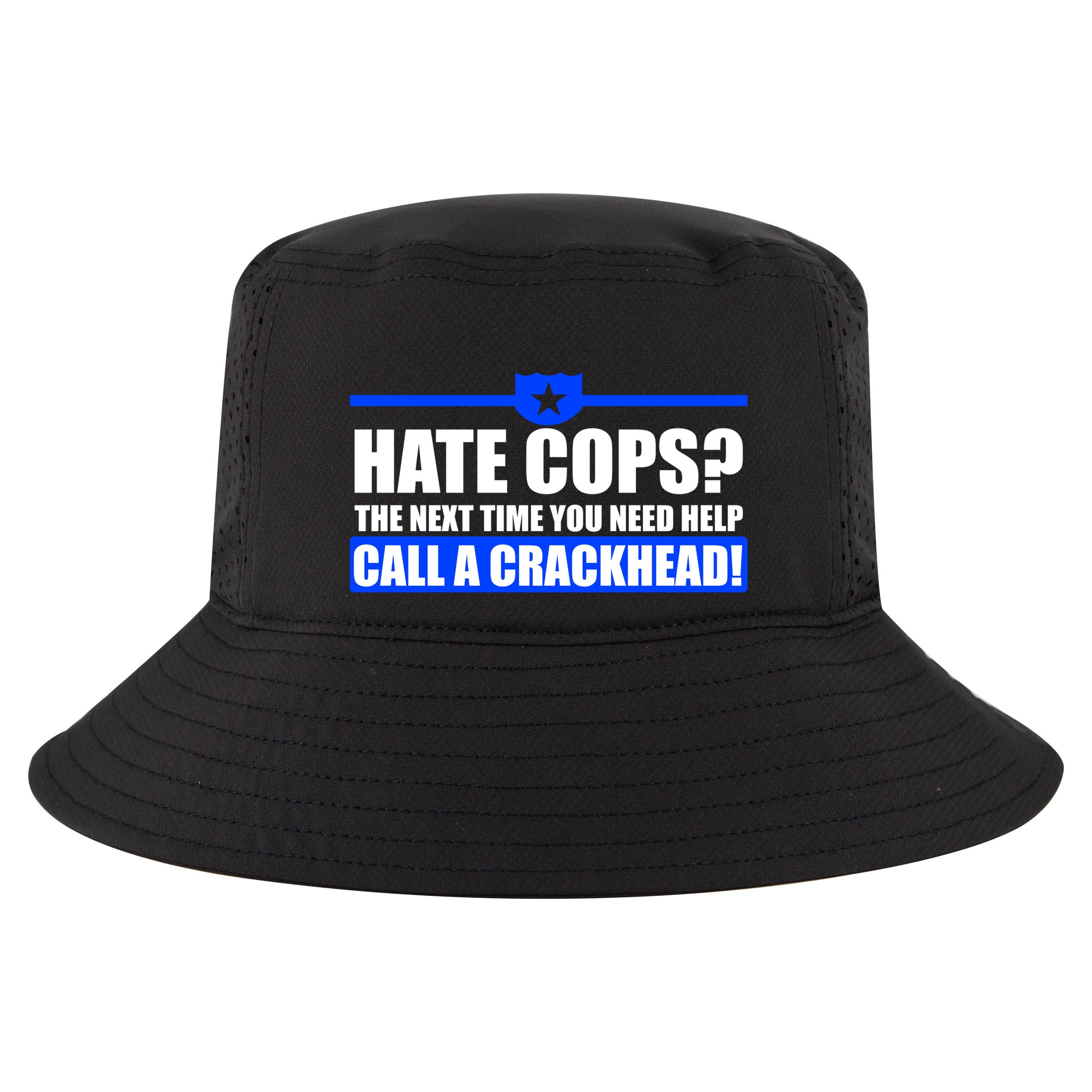 Hate Cops? Next Time You Need Help Cool Comfort Performance Bucket Hat
