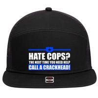 Hate Cops? Next Time You Need Help 7 Panel Mesh Trucker Snapback Hat