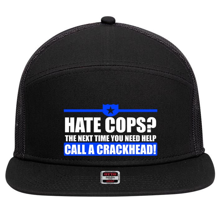 Hate Cops? Next Time You Need Help 7 Panel Mesh Trucker Snapback Hat