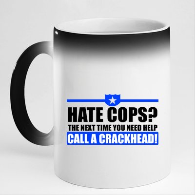 Hate Cops? Next Time You Need Help 11oz Black Color Changing Mug