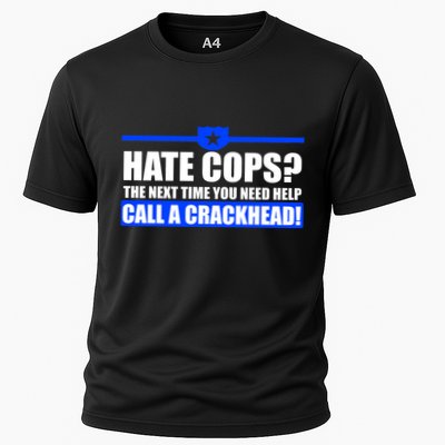 Hate Cops? Next Time You Need Help Performance Shirt