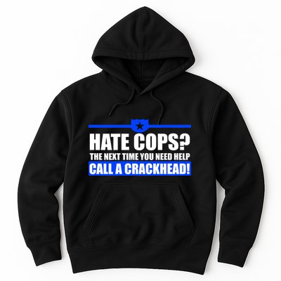 Hate Cops? Next Time You Need Help Hoodie