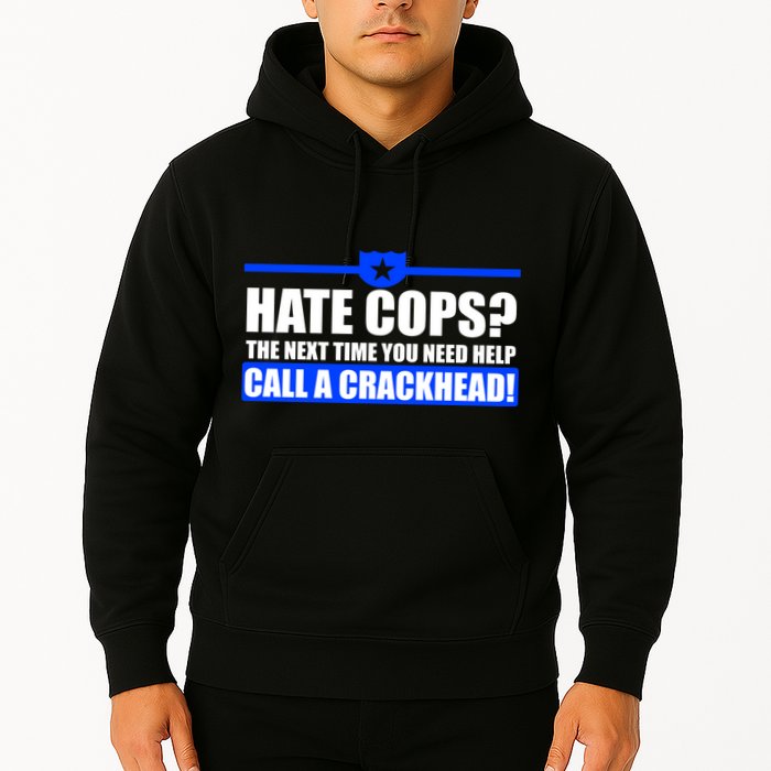 Hate Cops? Next Time You Need Help Hoodie