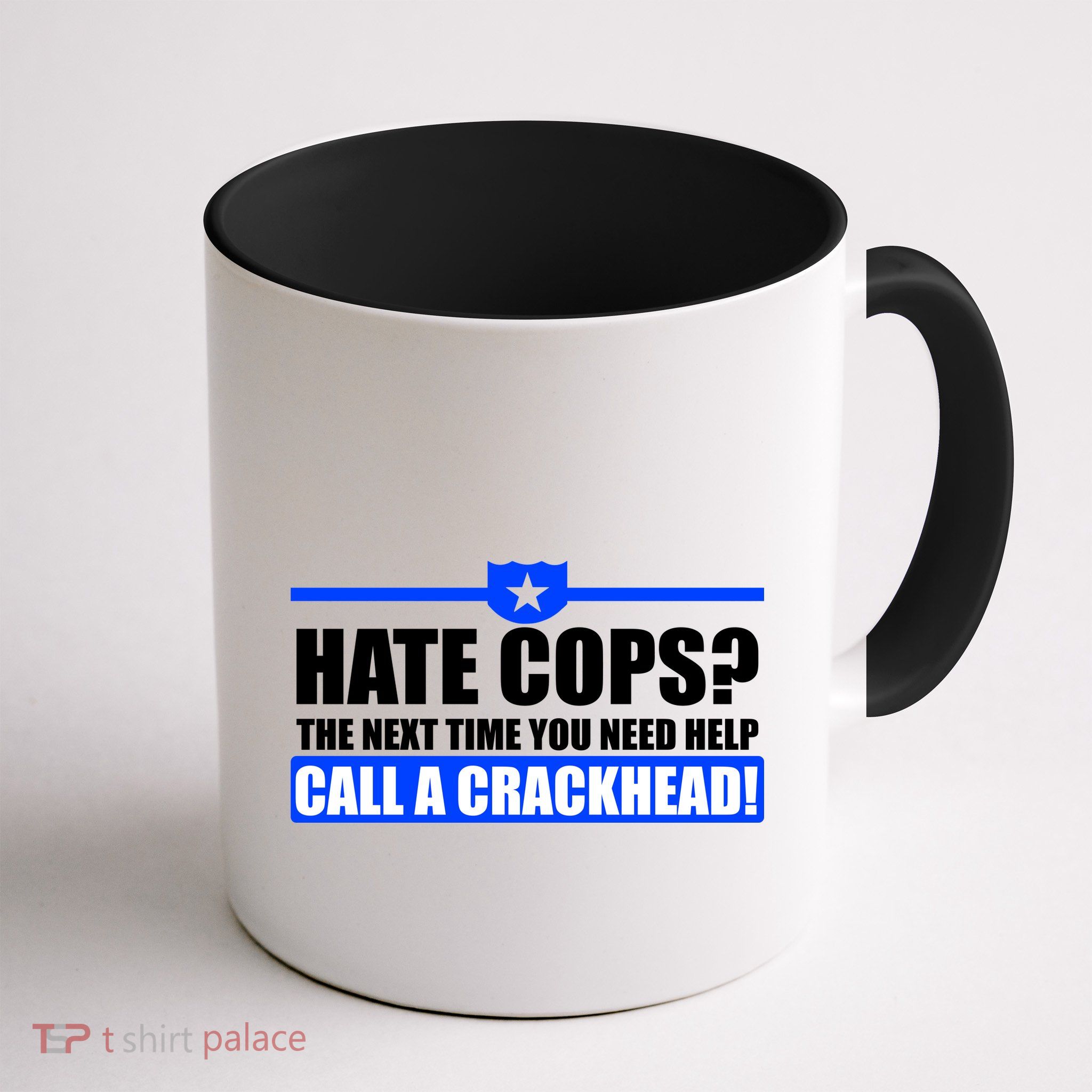 Hate Cops? Next Time You Need Help Coffee Mug