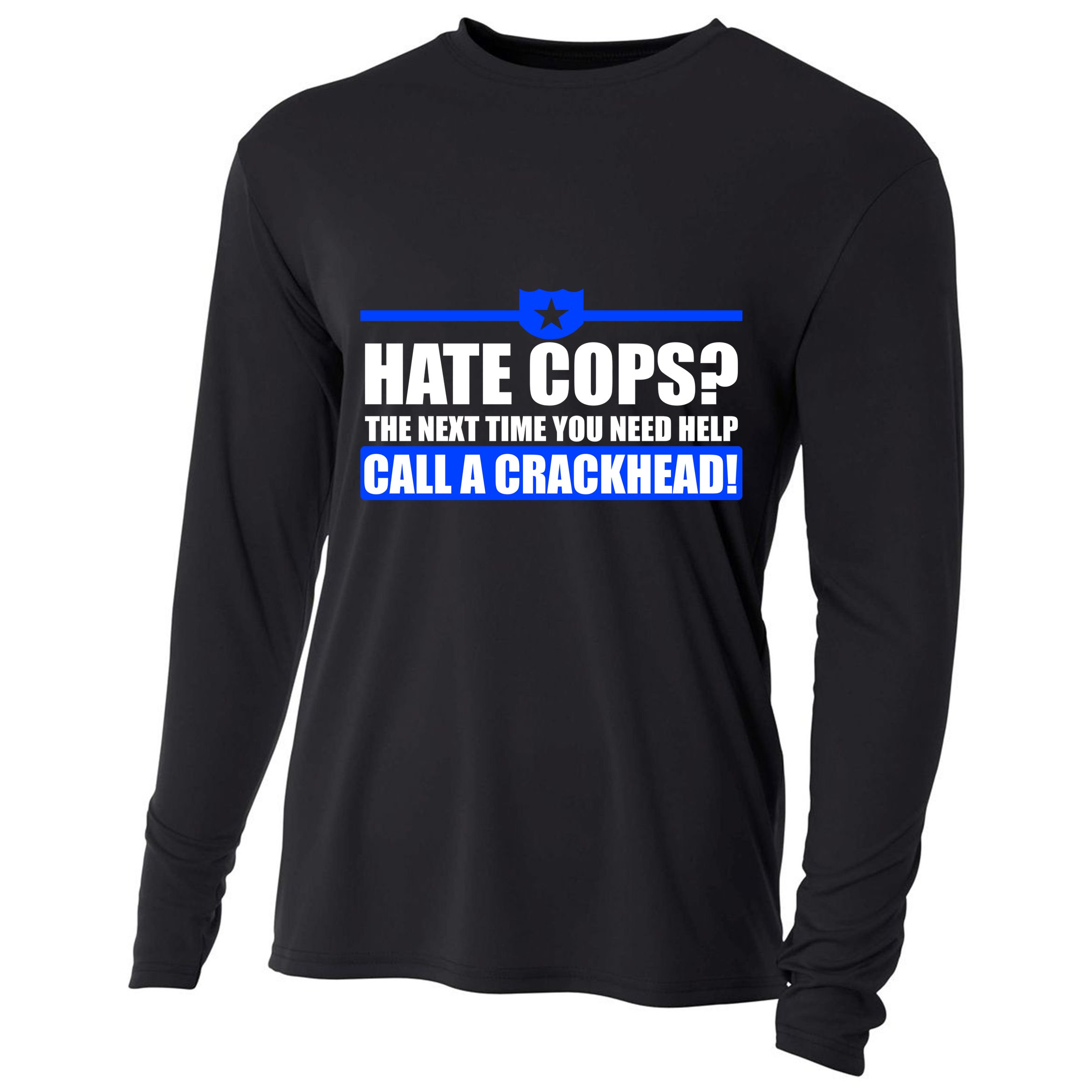 Hate Cops? Next Time You Need Help Cooling Performance Long Sleeve Crew