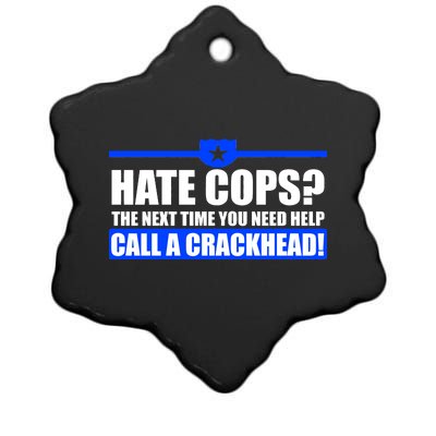 Hate Cops? Next Time You Need Help Ceramic Star Ornament