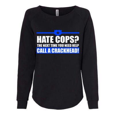 Hate Cops? Next Time You Need Help Womens California Wash Sweatshirt