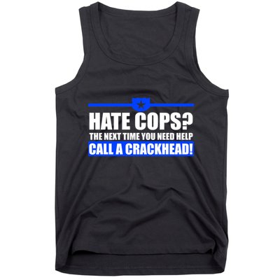 Hate Cops? Next Time You Need Help Tank Top