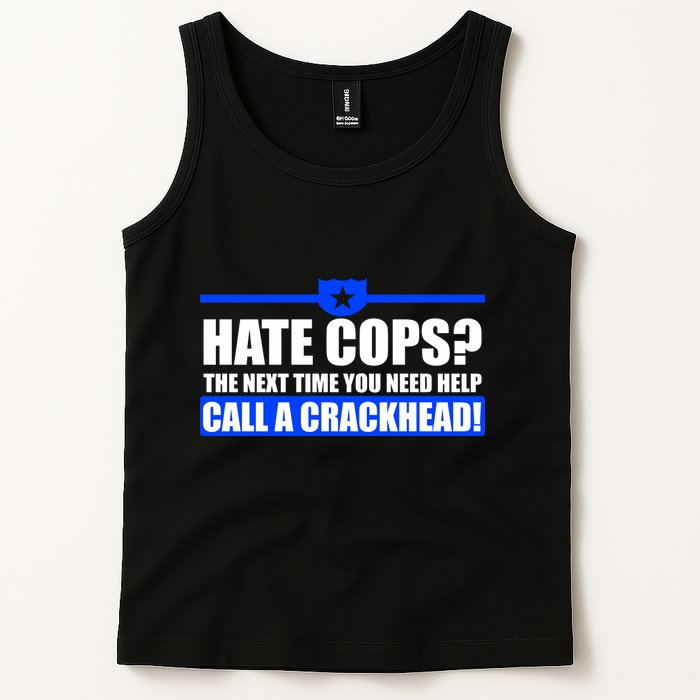Hate Cops? Next Time You Need Help Tank Top