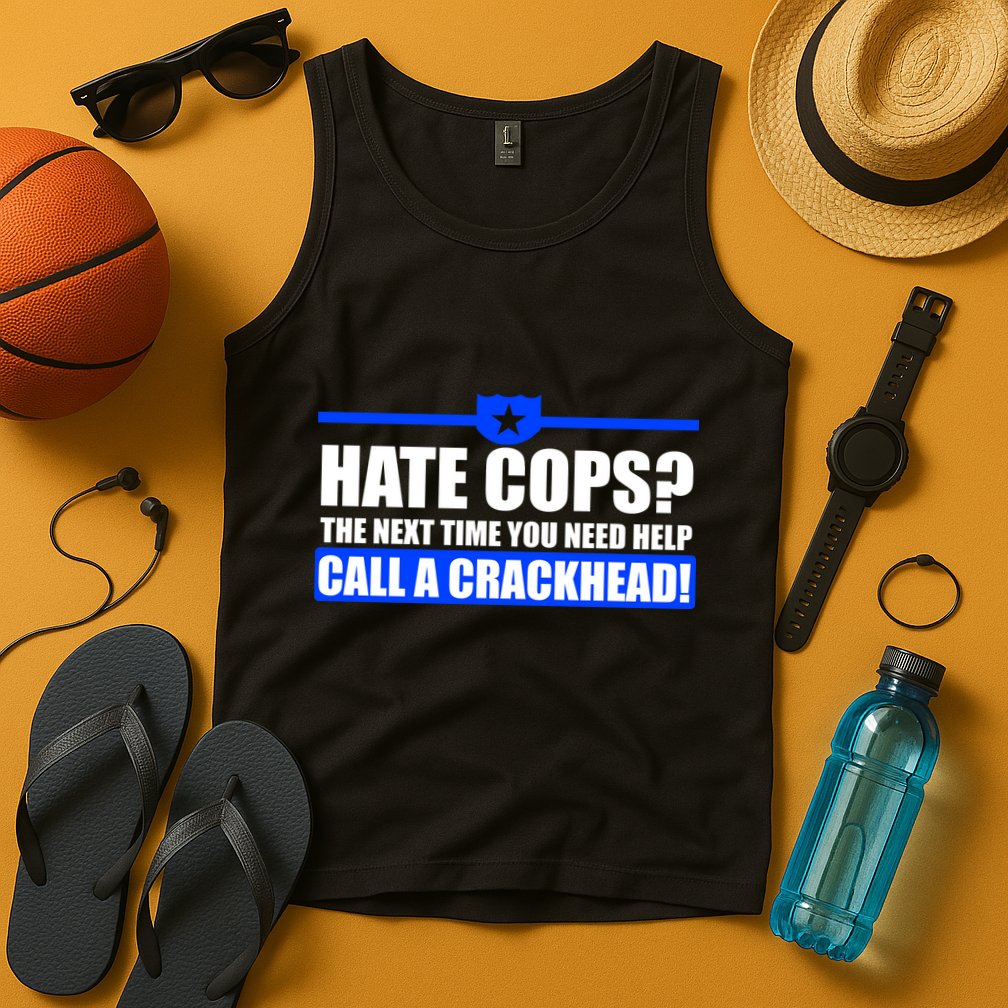 Hate Cops? Next Time You Need Help Tank Top