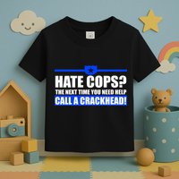 Hate Cops? Next Time You Need Help Toddler T-Shirt