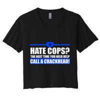 Hate Cops? Next Time You Need Help Crop Top