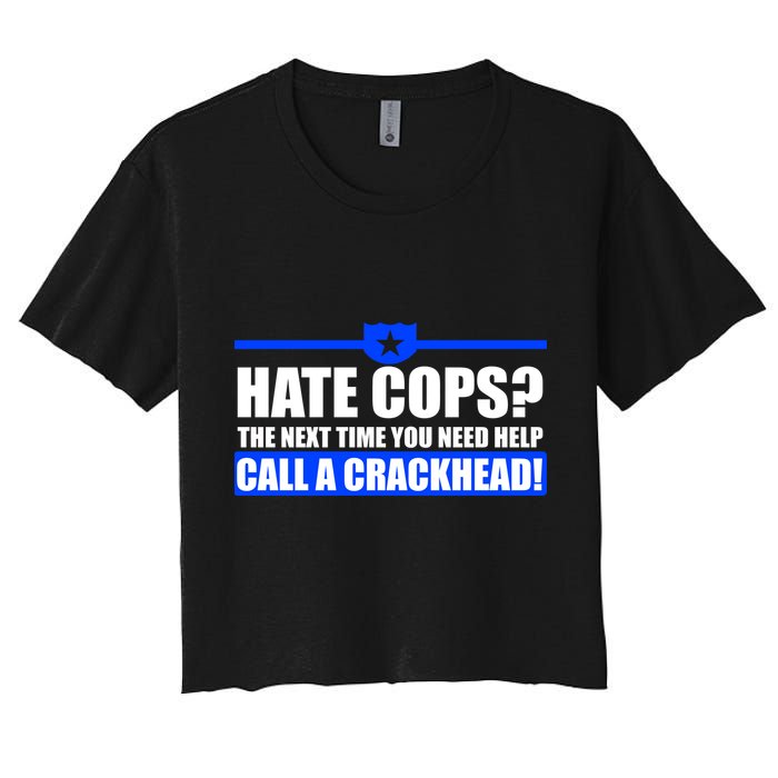 Hate Cops? Next Time You Need Help Crop Top