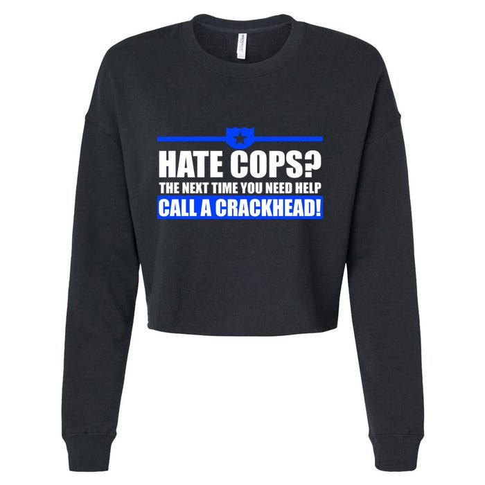 Hate Cops? Next Time You Need Help Cropped Pullover Crew