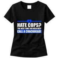 Hate Cops? Next Time You Need Help Womens T-Shirt