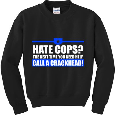 Hate Cops? Next Time You Need Help Kids Sweatshirt