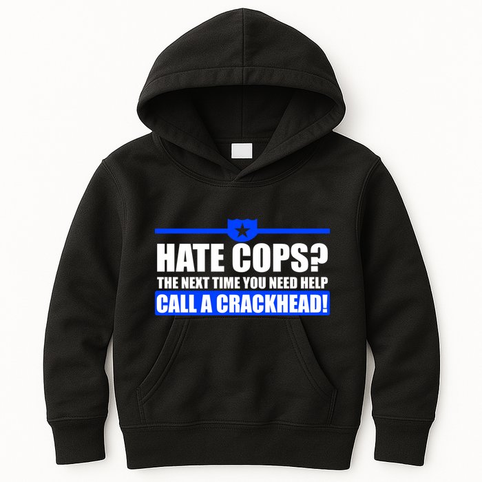 Hate Cops? Next Time You Need Help Kids Hoodie