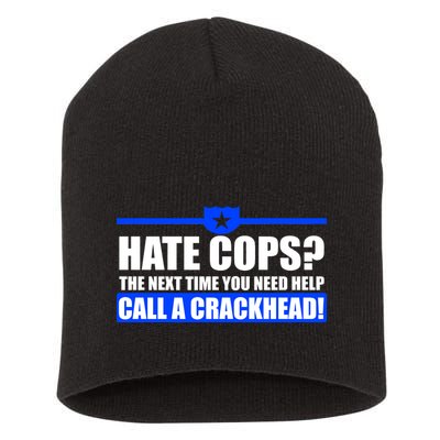 Hate Cops? Next Time You Need Help Short Acrylic Beanie