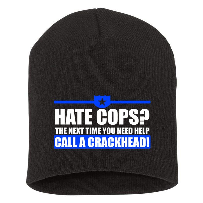 Hate Cops? Next Time You Need Help Short Acrylic Beanie
