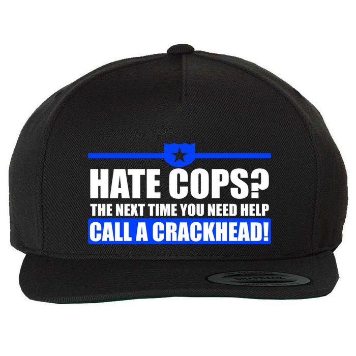 Hate Cops? Next Time You Need Help Wool Snapback Cap