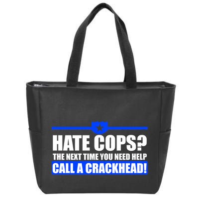 Hate Cops? Next Time You Need Help Zip Tote Bag