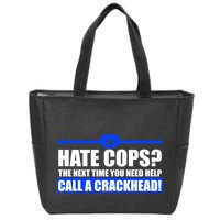 Hate Cops? Next Time You Need Help Zip Tote Bag