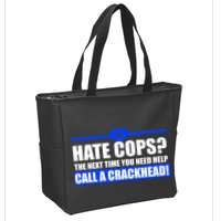 Hate Cops? Next Time You Need Help Zip Tote Bag