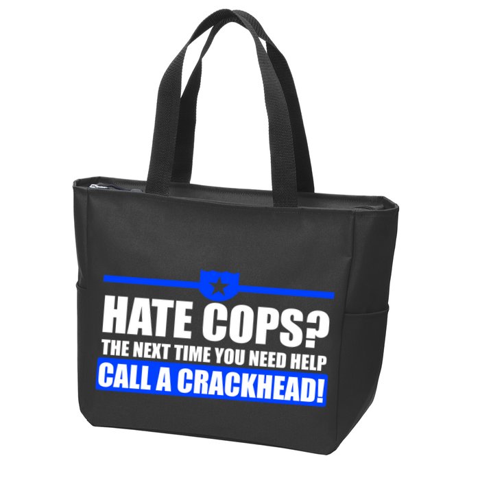 Hate Cops? Next Time You Need Help Zip Tote Bag
