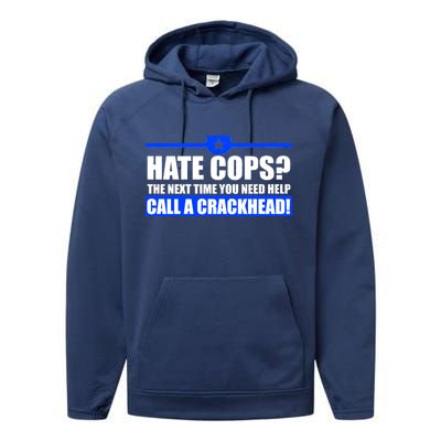 Hate Cops? Next Time You Need Help Performance Fleece Hoodie