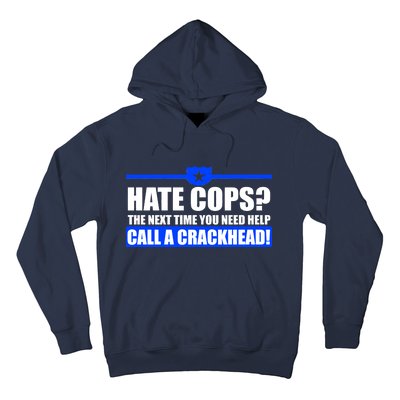 Hate Cops? Next Time You Need Help Hoodie