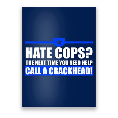 Hate Cops? Next Time You Need Help Poster