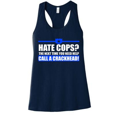 Hate Cops? Next Time You Need Help Women's Racerback Tank