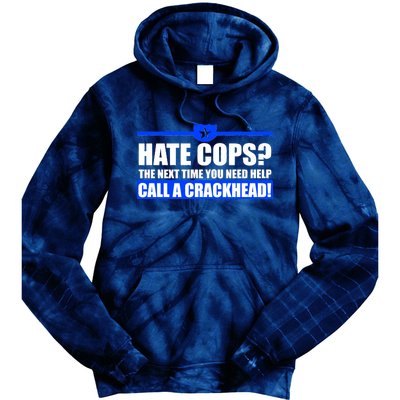 Hate Cops? Next Time You Need Help Tie Dye Hoodie