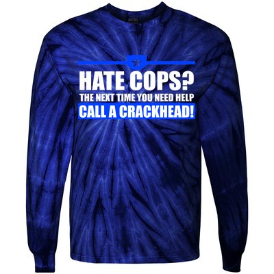 Hate Cops? Next Time You Need Help Tie-Dye Long Sleeve Shirt