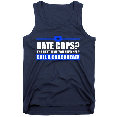 Hate Cops? Next Time You Need Help Tank Top