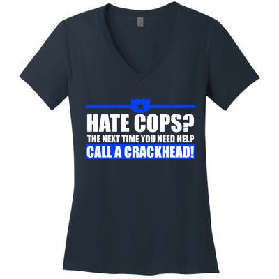 Hate Cops? Next Time You Need Help Women's V-Neck T-Shirt