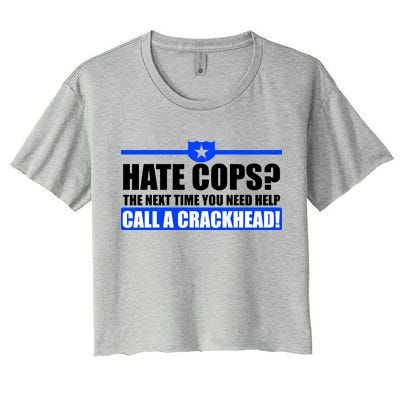 Hate Cops? Next Time You Need Help Women's Crop Top Tee