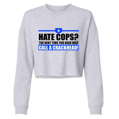 Hate Cops? Next Time You Need Help Cropped Pullover Crew