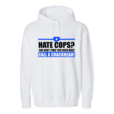 Hate Cops? Next Time You Need Help Garment-Dyed Fleece Hoodie