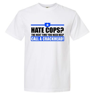 Hate Cops? Next Time You Need Help Garment-Dyed Heavyweight T-Shirt