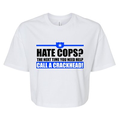 Hate Cops? Next Time You Need Help Bella+Canvas Jersey Crop Tee