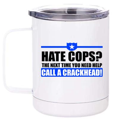 Hate Cops? Next Time You Need Help 12 oz Stainless Steel Tumbler Cup