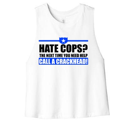 Hate Cops? Next Time You Need Help Women's Racerback Cropped Tank