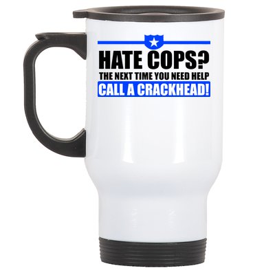 Hate Cops? Next Time You Need Help Stainless Steel Travel Mug