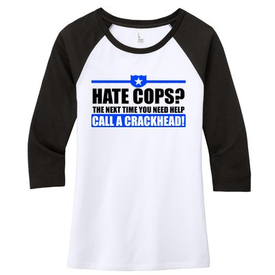 Hate Cops? Next Time You Need Help Women's Tri-Blend 3/4-Sleeve Raglan Shirt